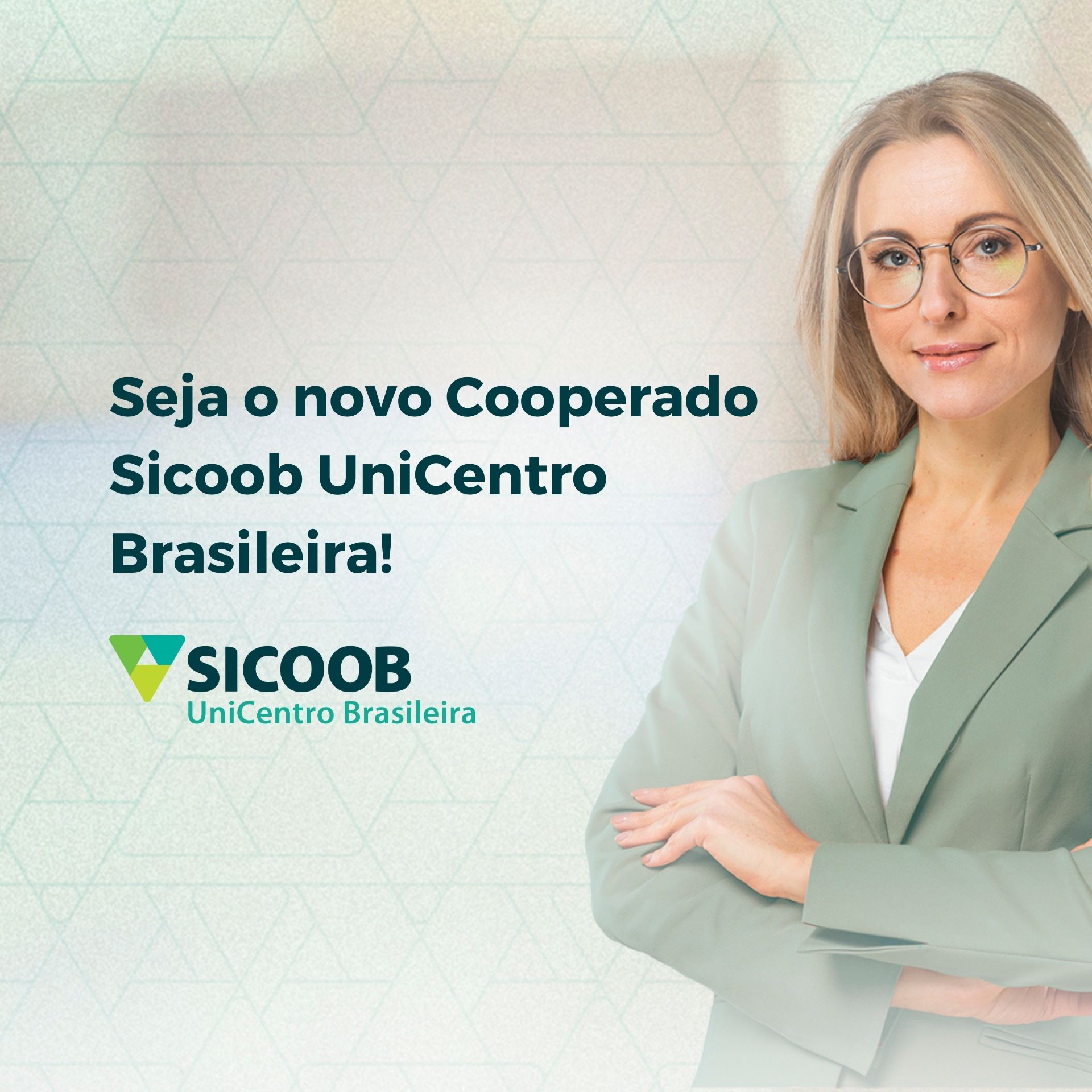 Cooperado Sicoob UniCentro Brasileira Faça Parte