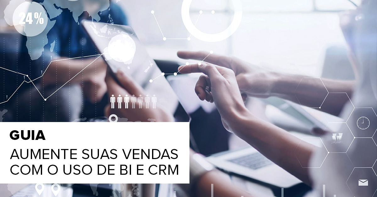 Como Utilizar Bi E Crm Para Aumentar Vendas