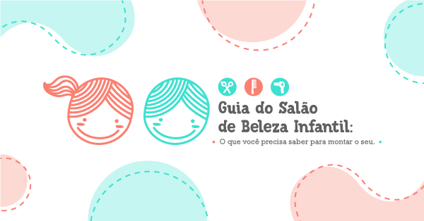 4 Dicas para montar um salão de beleza infantil - Graces