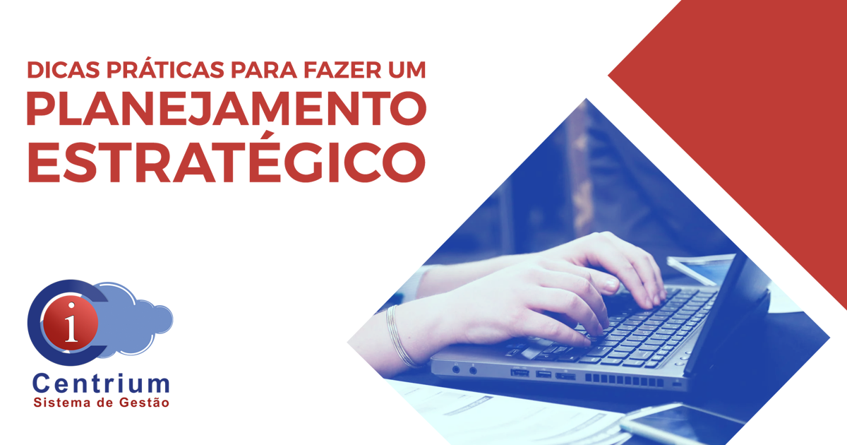 Dicas para fazer um planejamento estratégico | Centrium Sistemas