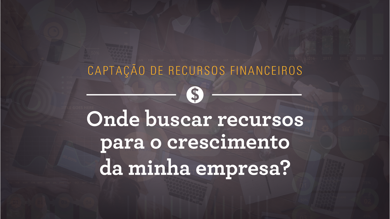 Onde buscar recursos para o crescimento da minha empresa?