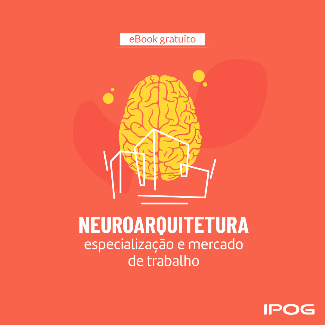 Neuroarquitetura: saiba como se tornar um especialista nesta área!