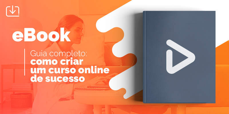 Como Criar Um Curso Online De Sucesso O Guia Completo