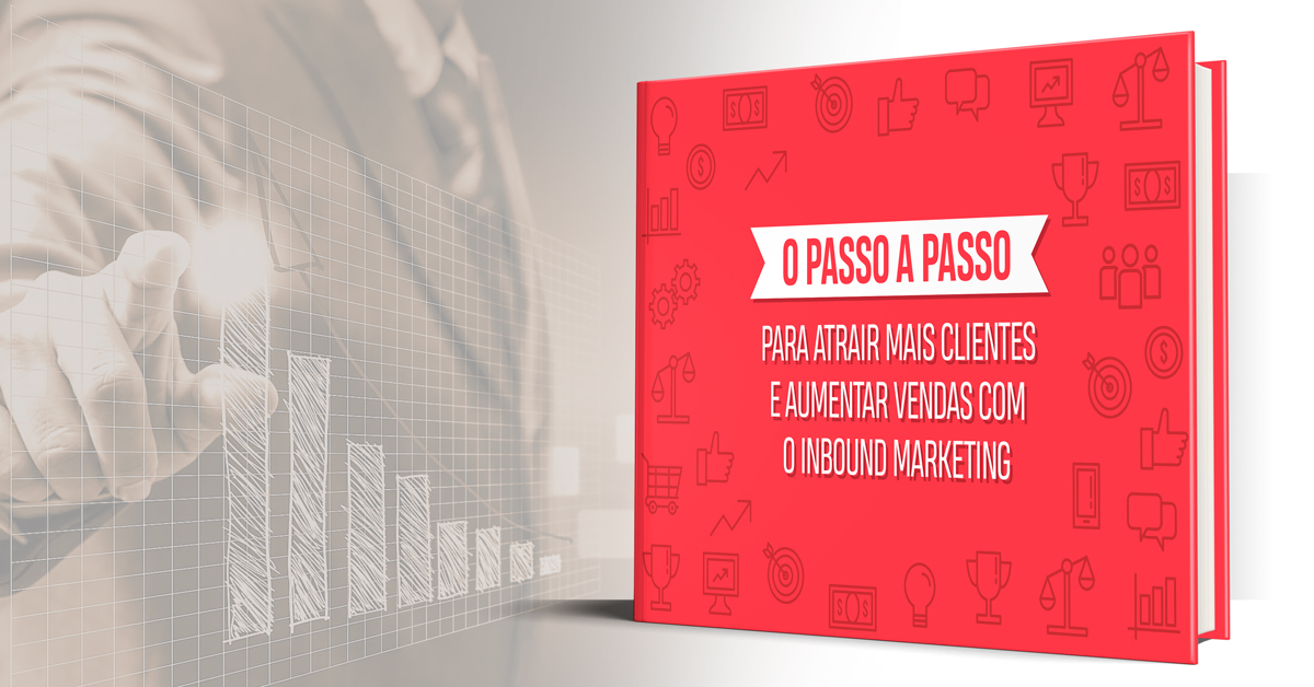 Como atrair mais clientes e aumentar vendas com o Inbound Marketing?