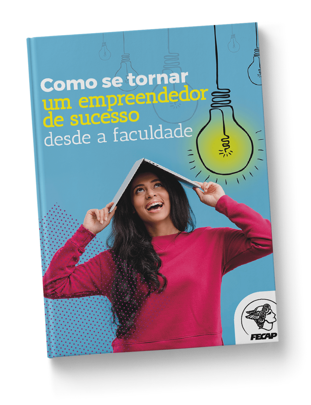 E-book: Como se tornar um empreendedor de sucesso desde a faculdade