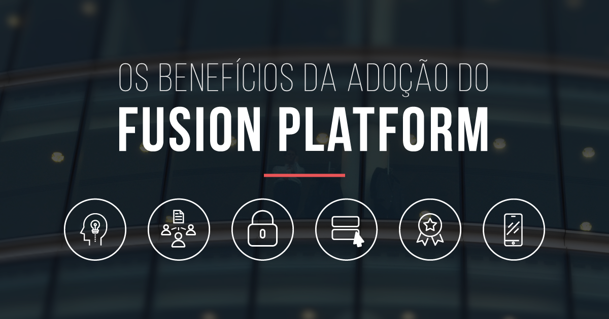 [Infográfico] Os Benefícios da Adoção do Fusion Platform
