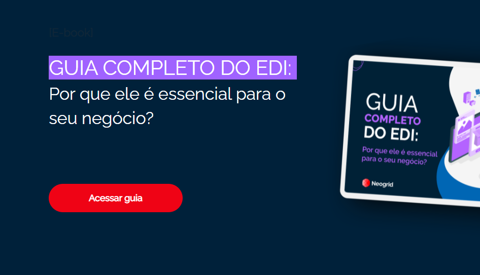 Guia Completo Do EDI: Por Que Ele é Essencial Para O Seu Negócio?